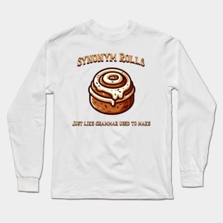 Synonym Rolls Just Like Grammar Used to Make Cinnamon Roll Long Sleeve T-Shirt